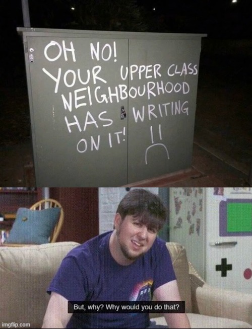image tagged in but why why would you do that | made w/ Imgflip meme maker