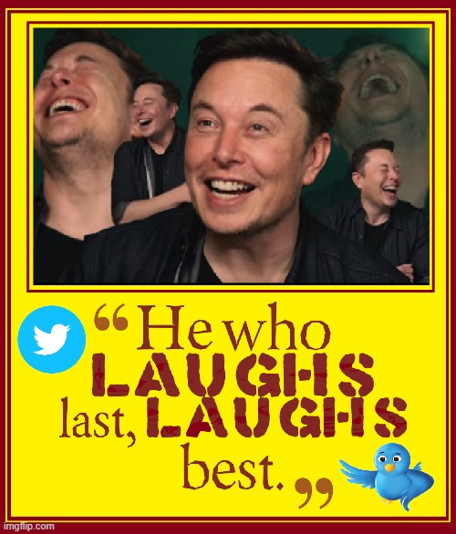 I just bought it to make the spineless commies squirm | image tagged in vince vance,elon musk laughing,twitter birds says,memes,he who laughs last,free speech | made w/ Imgflip meme maker