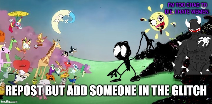 I'M TOO CHAD TO DIE. I HATE WEMEN. | made w/ Imgflip meme maker