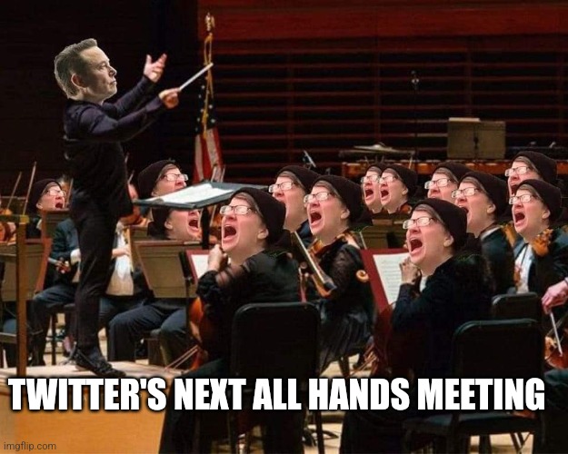 Elon Musk | TWITTER'S NEXT ALL HANDS MEETING | made w/ Imgflip meme maker