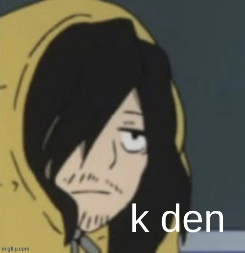 k den Izawa | image tagged in k den izawa | made w/ Imgflip meme maker