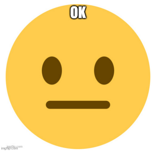 ok.. | image tagged in emoji | made w/ Imgflip meme maker