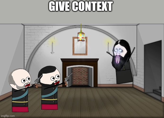 GIVE CONTEXT | made w/ Imgflip meme maker