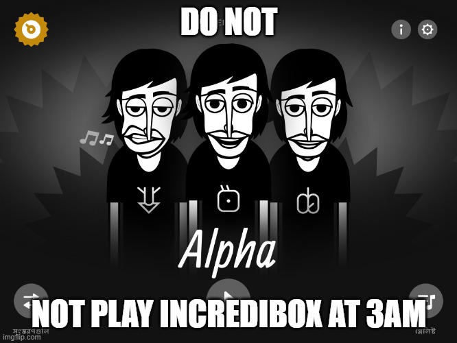 DO NOT PLAY INCREDIBOX AT 3AM |  DO NOT; NOT PLAY INCREDIBOX AT 3AM | image tagged in do not play incredibox at 3am,amogus | made w/ Imgflip meme maker