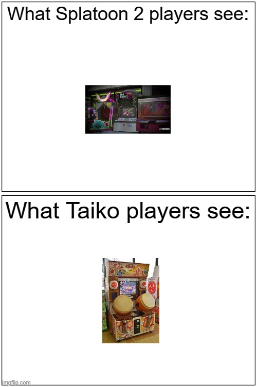 Taiko also features Calamari Inkantation, as well as Color Pulse and Inkoming! put into a medley | What Splatoon 2 players see:; What Taiko players see: | image tagged in memes,blank comic panel 1x2,taiko,splatoon | made w/ Imgflip meme maker
