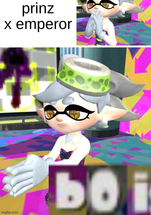 marie boi | prinz x emperor | image tagged in marie boi | made w/ Imgflip meme maker