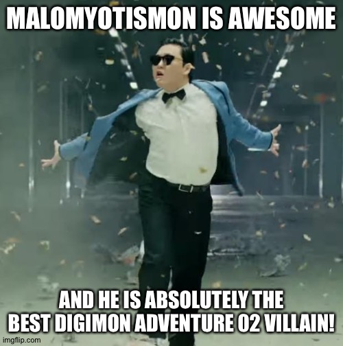 Proud Unpopular Opinion | MALOMYOTISMON IS AWESOME; AND HE IS ABSOLUTELY THE BEST DIGIMON ADVENTURE 02 VILLAIN! | image tagged in proud unpopular opinion | made w/ Imgflip meme maker
