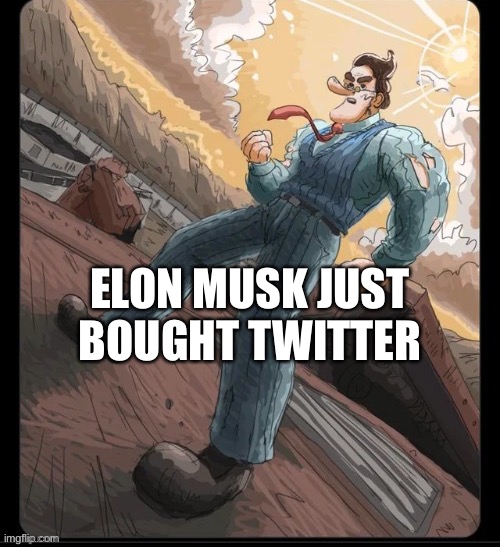ELON MUSK JUST BOUGHT TWITTER | made w/ Imgflip meme maker