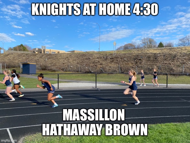 Track | KNIGHTS AT HOME 4:30; MASSILLON 
HATHAWAY BROWN | image tagged in track | made w/ Imgflip meme maker