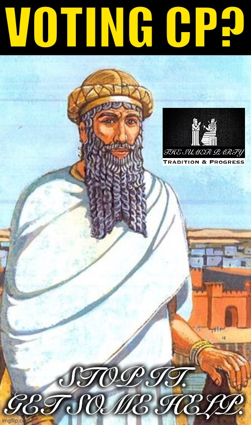 Hammurabi the Great, King of Righteousness, delivers a necessary PSA. | VOTING CP? STOP IT. GET SOME HELP. | image tagged in hammurabi,the,great,stop it,get some help,psa | made w/ Imgflip meme maker