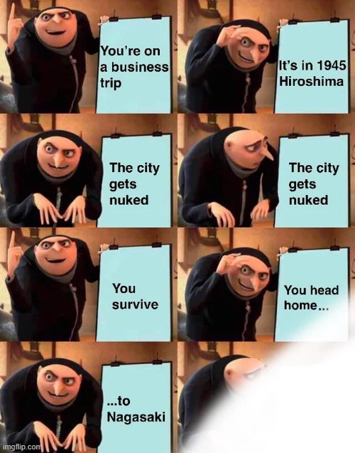 That One Japanese Guy with Bad Luck | image tagged in history memes | made w/ Imgflip meme maker