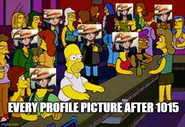 Everyone after Ep 1015 | EVERY PROFILE PICTURE AFTER 1015 | image tagged in homer bar,one piece | made w/ Imgflip meme maker