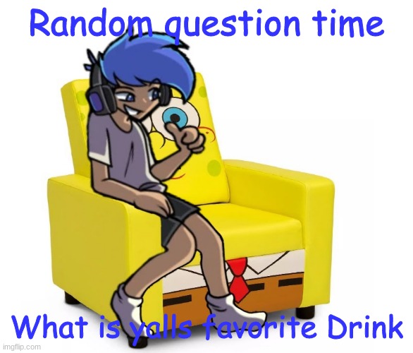im drinking milk rn lol | Random question time; What is yalls favorite Drink | image tagged in amor altra in a chair | made w/ Imgflip meme maker