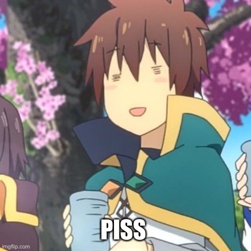 PISS | made w/ Imgflip meme maker