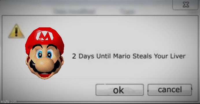 2 days until mario steals your liver | image tagged in 2 days until mario steals your liver | made w/ Imgflip meme maker