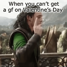 One lad, one job, you know the mission | When you can’t get a gf on Valentine’s Day | image tagged in gifs,you had one job,just for fun | made w/ Imgflip video-to-gif maker