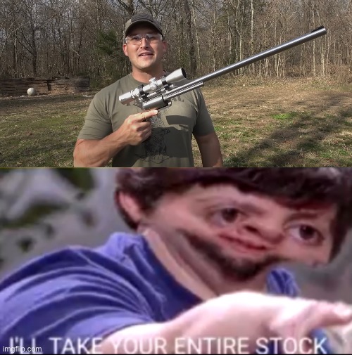 image tagged in i will take your entire stock | made w/ Imgflip meme maker