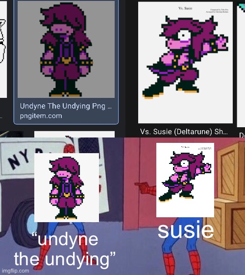 Who the hell confused Susie to Undyne the Undying? | susie; “undyne the undying” | image tagged in spiderman pointing at spiderman | made w/ Imgflip meme maker