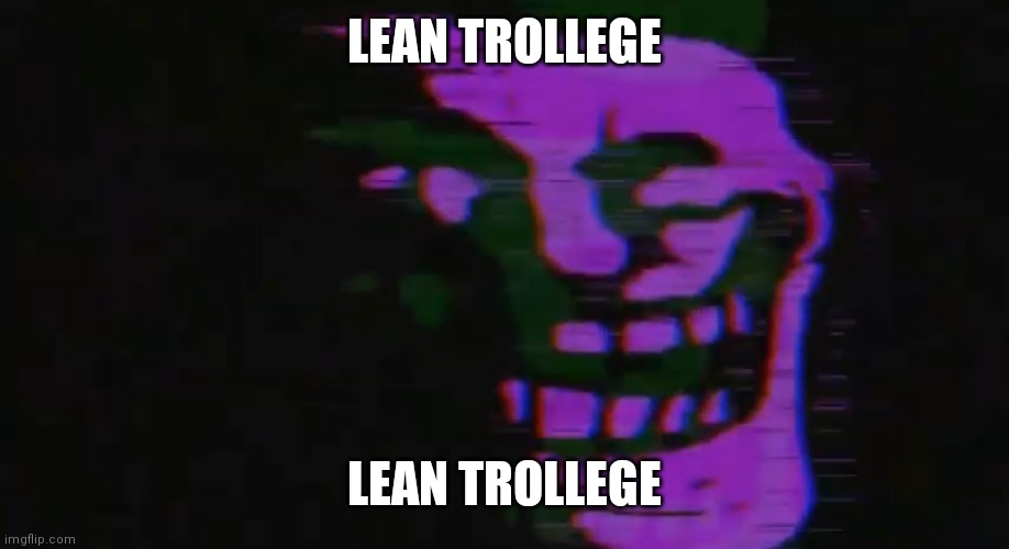 PURPLE TOMFOOLERY | LEAN TROLLEGE; LEAN TROLLEGE | image tagged in purple tomfoolery | made w/ Imgflip meme maker