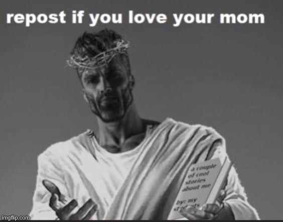 Repost if you love your mom | made w/ Imgflip meme maker