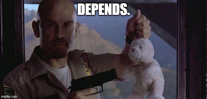 DEPENDS. | made w/ Imgflip meme maker