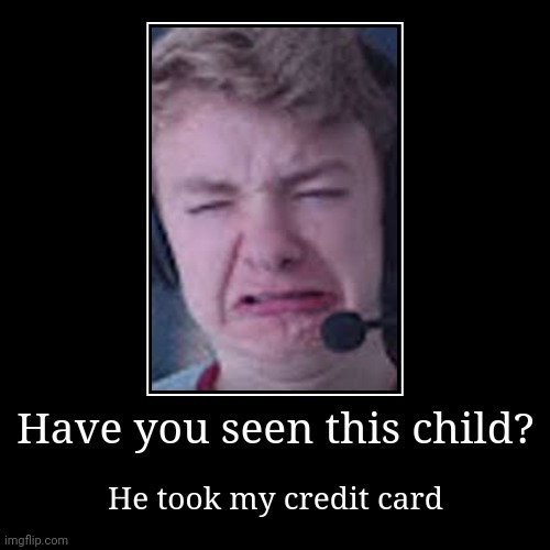 He took my credit card | image tagged in funny,demotivationals | made w/ Imgflip demotivational maker
