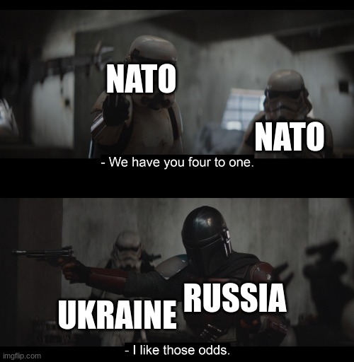Ukranie war 2022 in Mandalorian be like | NATO; NATO; RUSSIA; UKRAINE | image tagged in four to one,the mandalorian,ukraine,russia | made w/ Imgflip meme maker