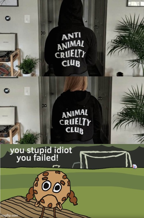 JUST KEEP THE HOOD UP | image tagged in you stupid idiot you failed,fail,you had one job | made w/ Imgflip meme maker