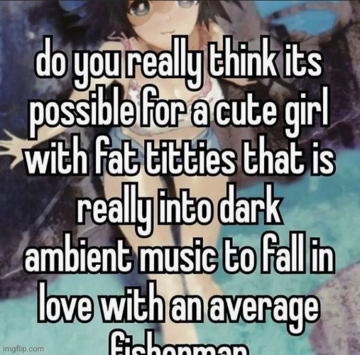 I need advice | made w/ Imgflip meme maker