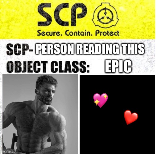 New scp :D | PERSON READING THIS; EPIC; 💖; ❤️ | image tagged in scp sign generator,wholesome | made w/ Imgflip meme maker