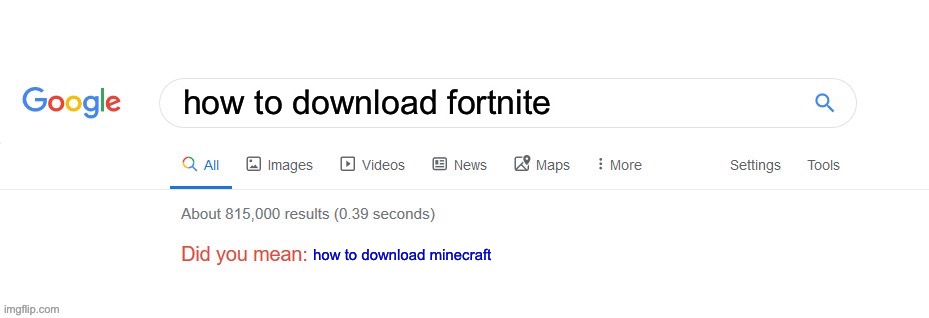 fortnite dead minecraft betta |  how to download fortnite; how to download minecraft | image tagged in did you mean,google search,smart,yes,correct,fortnite sucks | made w/ Imgflip meme maker
