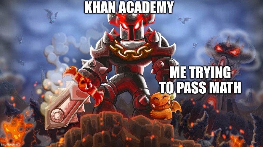The savior of math grades | KHAN ACADEMY; ME TRYING TO PASS MATH | image tagged in math,school,relatable | made w/ Imgflip meme maker