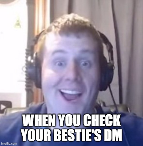 Happy UTree checking your bestie DMs |  WHEN YOU CHECK YOUR BESTIE'S DM | image tagged in happy urinatingtree,besties,dm,funny memes,youtube,youtuber | made w/ Imgflip meme maker