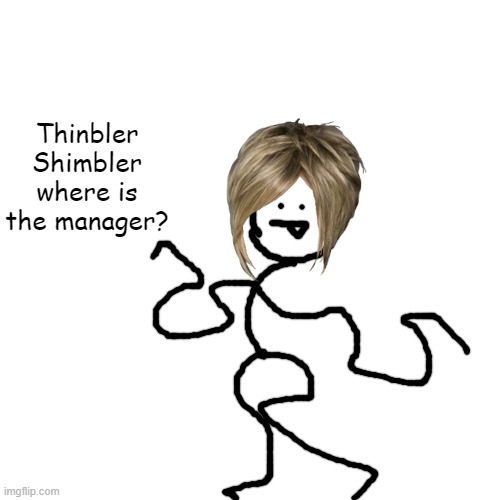 Karen be like | Thinbler Shimbler
where is the manager? | image tagged in memes,blank transparent square | made w/ Imgflip meme maker