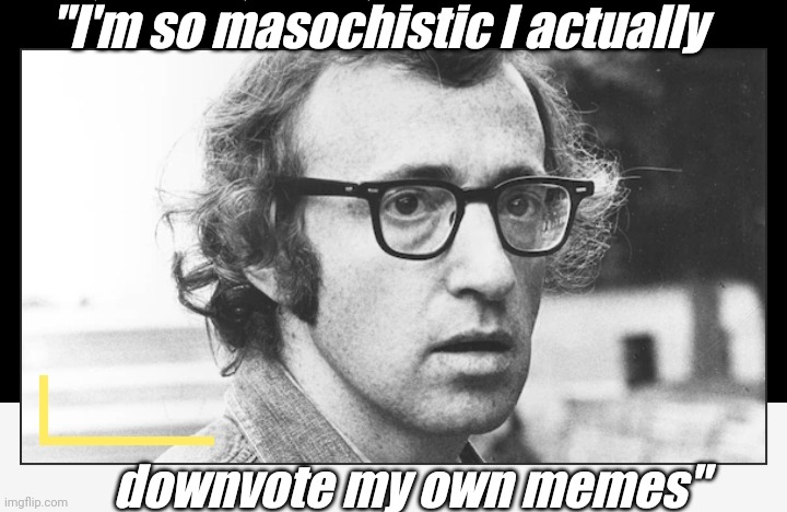 "I'm so masochistic I actually; downvote my own memes" | image tagged in memers,malicious advice mallard,memes about memes,so sad | made w/ Imgflip meme maker