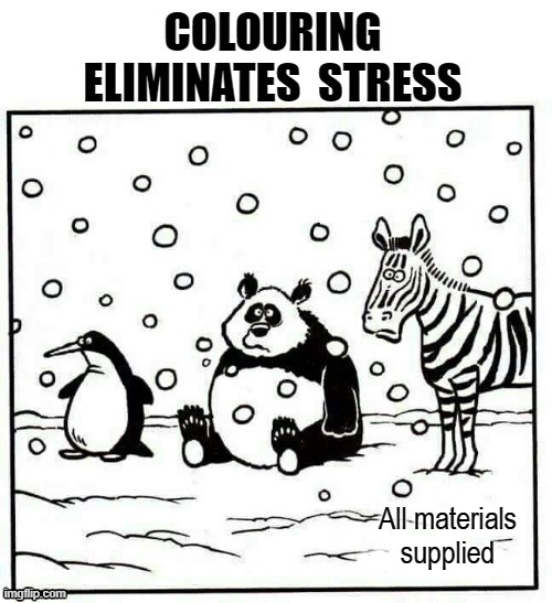 Colour me stressfully ! | All materials supplied | image tagged in art | made w/ Imgflip meme maker