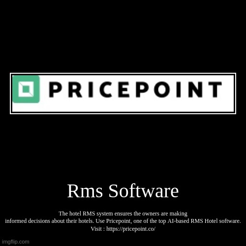 Rms Software | The hotel RMS system ensures the owners are making informed decisions about their hotels. Use Pricepoint, one of the top AI-b | image tagged in funny,demotivationals | made w/ Imgflip demotivational maker