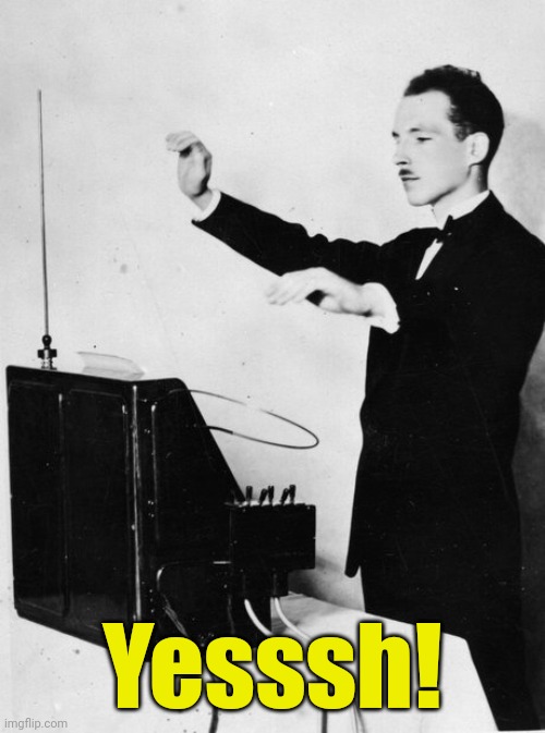 Theramin - Music for Nerds | Yesssh! | image tagged in theramin - music for nerds | made w/ Imgflip meme maker