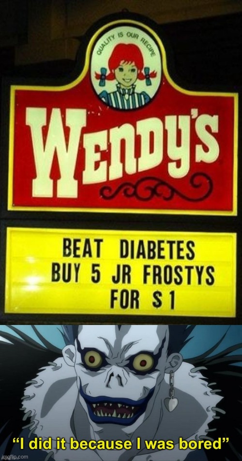 But why wendys | image tagged in i did it because i was bored | made w/ Imgflip meme maker