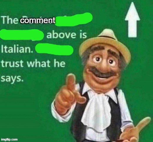 italian | comment | image tagged in italian | made w/ Imgflip meme maker