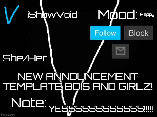 YES! IT IS OFFICIAL! | Happy; NEW ANNOUNCEMENT TEMPLATE BOIS AND GIRLZ! YESSSSSSSSSSSS!!!!! | image tagged in ishowvoid announcement template | made w/ Imgflip meme maker