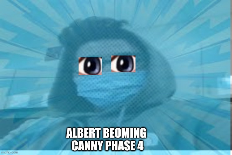 phase 4 albert becoming canny | ALBERT BEOMING  CANNY PHASE 4 | image tagged in mr incredible becoming canny | made w/ Imgflip meme maker