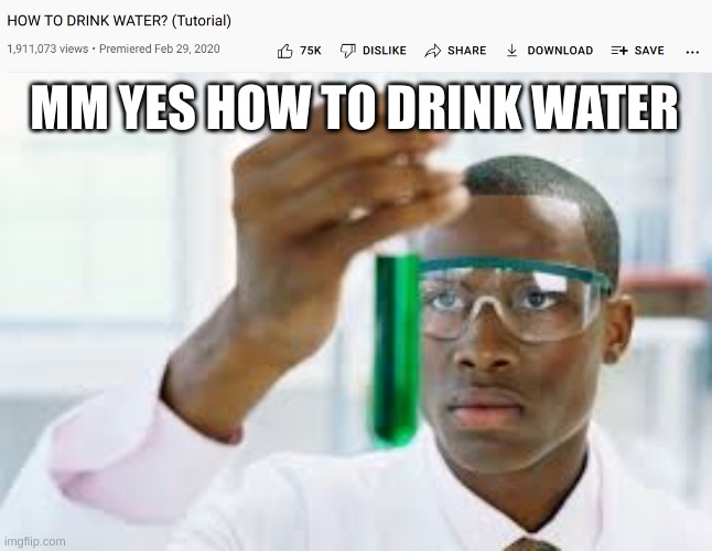 2 million people | MM YES HOW TO DRINK WATER | image tagged in finally,water | made w/ Imgflip meme maker
