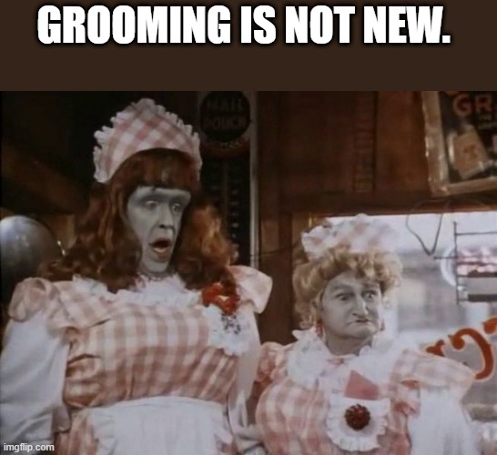 GROOMING old school | GROOMING IS NOT NEW. | made w/ Imgflip meme maker