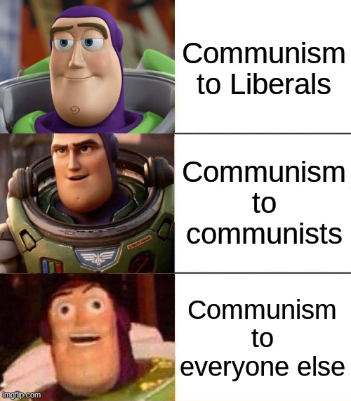 Communism | Communism to Liberals; Communism to communists; Communism to everyone else | image tagged in better best blurst lightyear edition | made w/ Imgflip meme maker