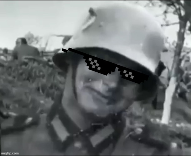 Idfk | image tagged in hanz the german soldier | made w/ Imgflip meme maker