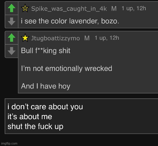 i swear to good not everything i post is for you to get happy over, kys /hj | made w/ Imgflip meme maker