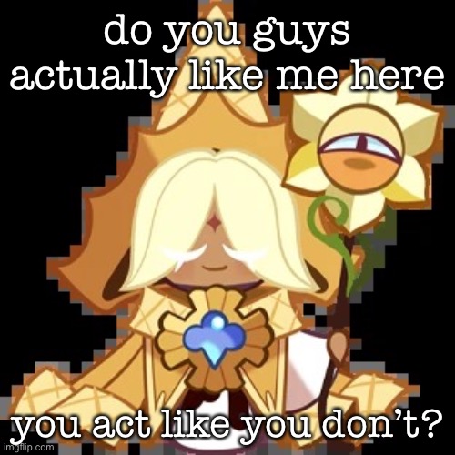 and if you don’t that’s fine | do you guys actually like me here; you act like you don’t? | image tagged in purevanilla | made w/ Imgflip meme maker