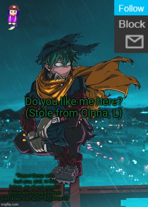 . | Do you like me here? (Stole from Cinna, L) | image tagged in e | made w/ Imgflip meme maker