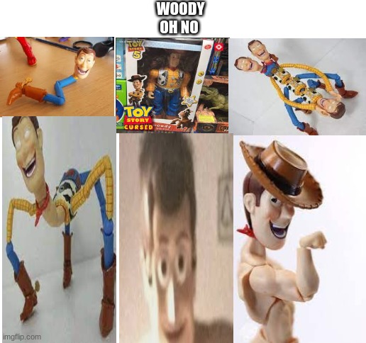 Blank White Template | WOODY OH NO | image tagged in blank white template | made w/ Imgflip meme maker